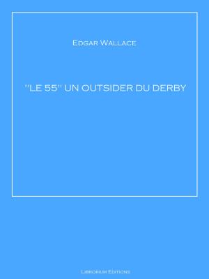 Cover of the book "LE 55" UN OUTSIDER DU DERBY by Edgar Wallace