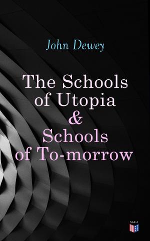 Cover of the book The Schools of Utopia & Schools of To-morrow by Rahima Baldwin Dancy