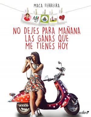 Cover of the book No dejes para mañana las ganas que me tienes hoy by Tracey Alvarez