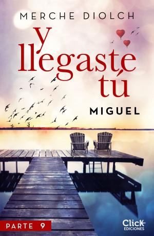 Book cover of Y llegaste tú 9. Miguel