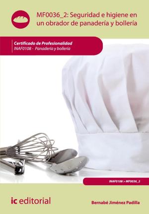 Cover of the book Seguridad e Higiene en un obrador de panadería y bollería. INAFO108 - Panadería y bollería by Mª Luisa Carvajal Estepa