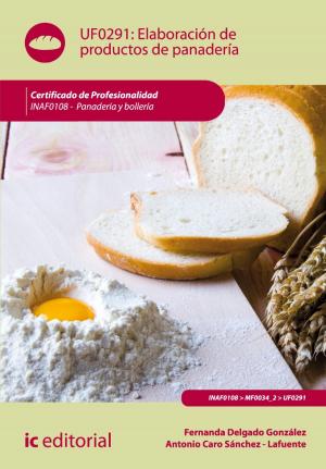 Cover of the book Elaboración de productos de panadería. INAF0108 by Amador Ordoñez Puime, Rubén Alonso Crespo, Tecnología e Investigación S.L. Asesoramiento