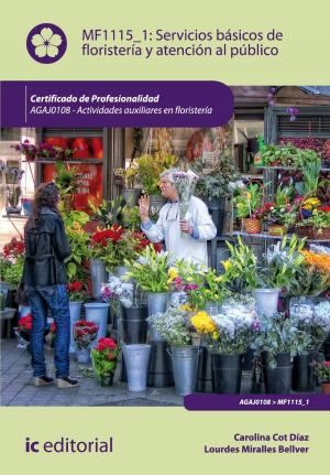 Cover of Servicios básicos de floristería y atención al público. AGAJ0108 - Actividades auxiliares en floristería