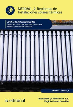 Cover of the book Replanteo de Instalaciones solares térmicas. ENAE0208 by José Gustavo Jiménez Pérez