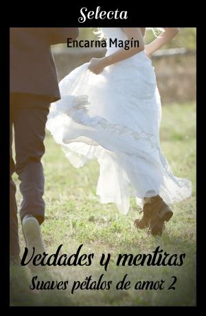 Cover of the book Verdades y mentiras (Suaves pétalos de amor 2) by Elizabeth Urian