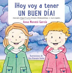 Cover of the book ¡Hoy voy a tener un buen día! by Luis Rojas Marcos