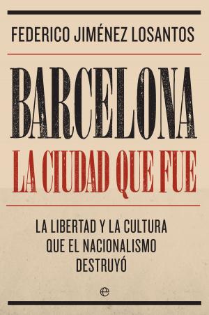 Cover of the book Barcelona. La ciudad que fue by Pío Moa