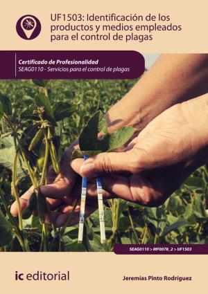 Cover of the book Identificación de los productos y medios empleados para el control de plagas. SEAG0110 by Amador Ordoñez Puime, Rubén Alonso Crespo, Tecnología e Investigación S.L. Asesoramiento