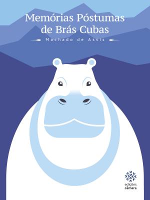 Cover of the book Memórias Póstumas de Brás Cubas by Câmara dos Deputados, Edições Câmara