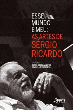 Cover of the book Esse Mundo é Meu: As Artes de Sérgio Ricardo by Maria Isabel Antunes-Rocha, Luiz Paulo Ribeiro