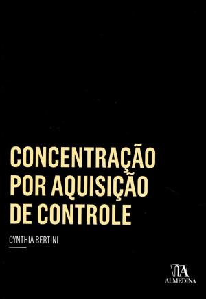 Cover of the book Concentração por Aquisição de Controle by José Casalta Nabais