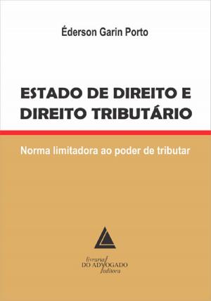 Cover of the book Estado de Direito e Direito Tributário by Sérgio Gilberto Porto, Guilherme Athayde Porto