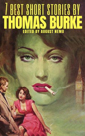 Cover of the book 7 best short stories by Thomas Burke by August Nemo, James Joyce, Joseph Sheridan Le Fanu, Robert E. Howard