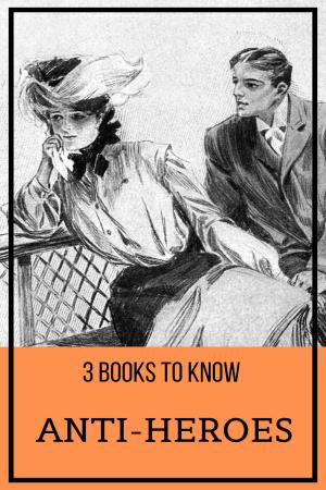 Cover of the book 3 books to know: Anti-heroes by August Nemo, Thomas Love Peacock