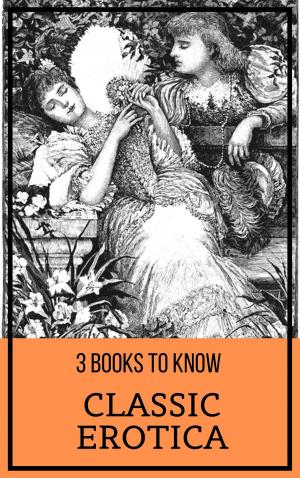 Cover of the book 3 books to know: Classic Erotica by August Nemo, Selma Lagerlöf