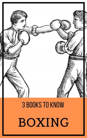 Cover of the book 3 books to know: Boxing by August Nemo, Harriet Beecher Stowe, Frederick Douglass, William Wells Brown