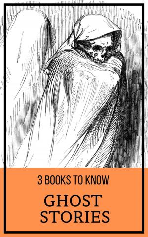 Cover of the book 3 books to know: Ghost Stories by Robert Louis Stevenson, Robert E. Howard, G. K. Chesterton, Edgar Wallace, Arthur Machen, Ambrose Bierce, Talbot Mundy, Abraham Merritt, Zane Grey, Edgar Rice Burroughs
