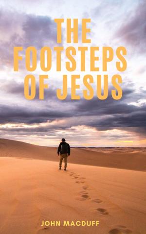 Cover of the book The Footsteps of Jesus by J.R. Miller