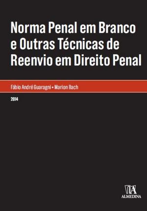 Cover of the book Norma Penal em Branco e Outras Técnicas de Reenvio em Direito Penal by José Casalta Nabais