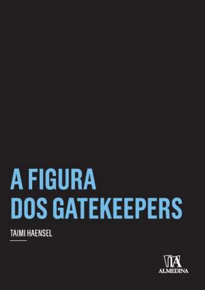 Cover of the book A Figura dos Gatekeepers by Sara Teixeira Bruno Santiago