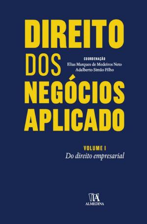 Cover of the book Direito dos Negócios Aplicado - Volume I by Susana Ferreira Dos Santos; David Falcão