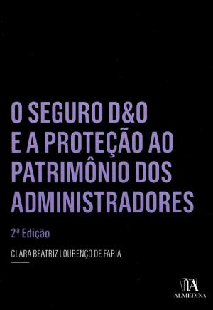 Cover of the book O Seguro D&O e a Proteção ao Patrimônio dos Administradores by João Calvão da Silva