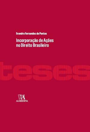 Cover of the book Incorporação de Ações no Direito Brasileiro by Luís Filipe Pires de Sousa