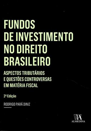 Cover of the book Fundos de Investimento no Direito Brasileiro by Armindo Ribeiro Mendes Dário Moura Vicente