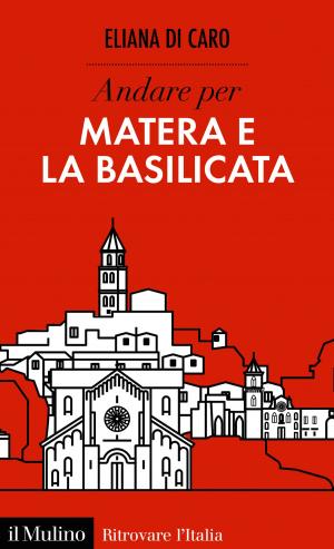 Cover of the book Andare per Matera e la Basilicata by Lamberto, Maffei