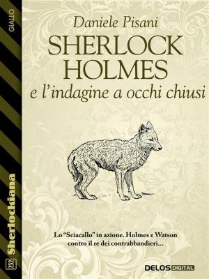 Cover of the book Sherlock Holmes e l'indagine a occhi chiusi by Francis Chang
