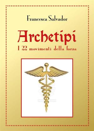 Book cover of Archetipi, i 22 movimenti della forza