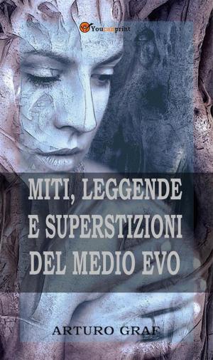 Cover of the book Miti, leggende e superstizioni del Medio Evo (Edizione integrale in 2 volumi) by Luisiano Fiore
