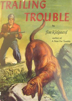 Cover of the book Trailing Trouble by Jim Kjelgaard