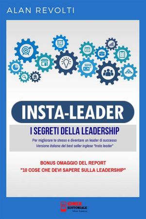 Cover of the book Insta Leader - I Segreti della leadership by Giuseppe Amico, Pellegrino Artusi, Alan Revolti
