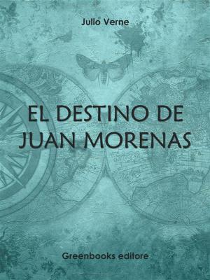 Cover of the book El destino de Juan Morenas by Julio Verne