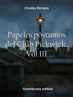 Cover of the book Papeles póstumos del Club Pickwick. Vol III by Oscar Wilde