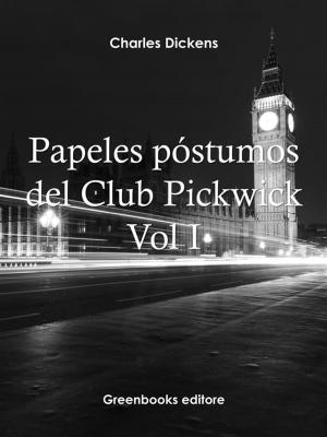 Cover of the book Papeles póstumos del Club Pickwick Vol I by Antón Chéjov