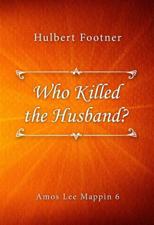Cover of the book Who Killed the Husband? by Mazo de la Roche