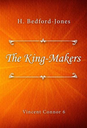 Cover of the book The King-Makers by E. D. E. N. Southworth