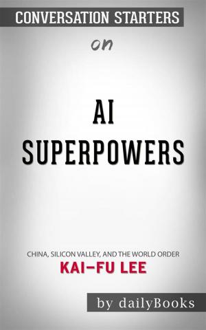 bigCover of the book AI Superpowers: China, Silicon Valley, and the New World Orde by Kai-Fu Lee | Conversation Starters by 