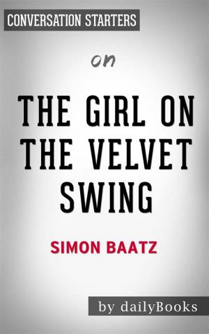 Cover of the book The Girl in the Velvet Swing: Sex, Murder, and Madness at the Dawn of the Twentieth Century​​​​​​​ by Simon Baatz | Conversation Starters by dailyBooks