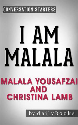 Book cover of I Am Malala: The Girl Who Stood Up for Education and Was Shot by the Taliban by Malala Yousafzai | Conversation Starters