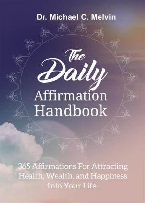 Cover of the book The Daily Affirmation Handbook by Dr. Michael C. Melvin