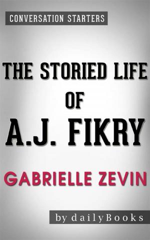 Cover of the book The Storied Life of A. J. Fikry: by Gabrielle Zevin | Conversation Starters by Afri'na Annie Coffman