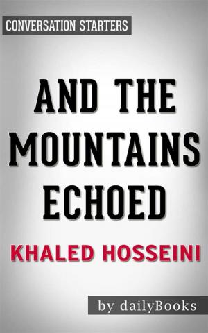 Cover of the book And the Mountains Echoed: by Khaled Hosseini | Conversation Starters by Tamara Shoemaker