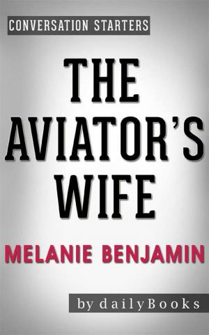 Cover of the book The Aviator's Wife: A Novel by Melanie Benjamin | Conversation Starters by Lacoste Antoine
