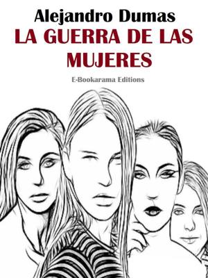 Cover of the book La guerra de las mujeres by Alexandre Dumas