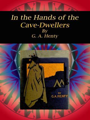 Cover of the book In the Hands of the Cave-Dwellers by Louis Joseph Vance