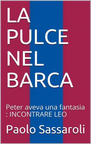 Cover of the book La Pulce nel Barca by Paolo Sassaroli, Paolo Sassaroli