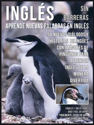 Cover of the book Inglés Sin Barreras - Aprende Nuevas Palabras en Inglés by J.N. PAQUET